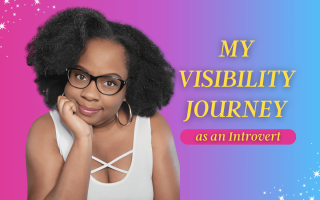 my visibility journey